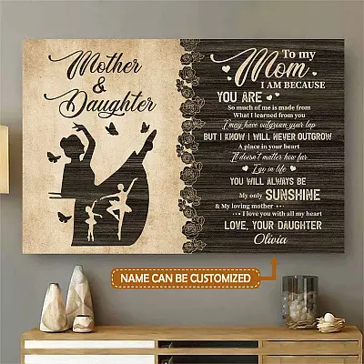 Personalized Name Ballet To My Mom I Am Because You Are Framed Canvas - Unframed Poster - Ballet Gift For Mom