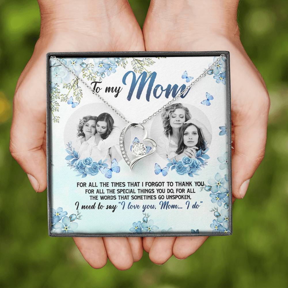 Personalized Photo to My Mom For All The Times That I Forgot To Thank You Forever Love Pendant Necklace Personalized Photo to My Mom For All The Times That I Forgot To Thank You Forever Love Pendant Necklace