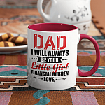 Personalized Dad I Will Always Be Your Little Girl Financial Burden Accent Mug - Funny Fathers Day Gift from Daughter