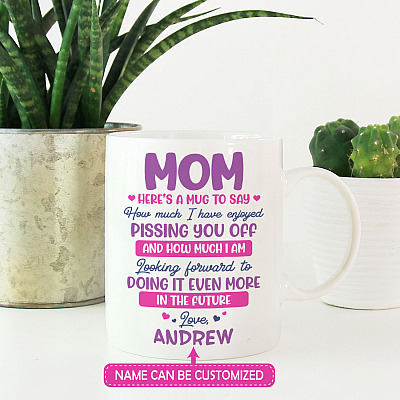 Personalized Mom Here's A Mug To Say How Much I Have Enjoyed Pissing You Off Ceramic Coffee Mug - Water Bottle