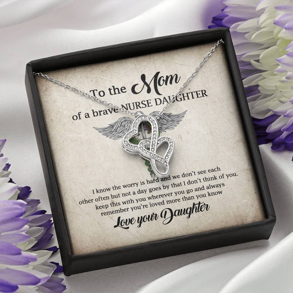 To the Mom of A Brave Nurse Daughter I Know the Worry Is Hard and We Don't See Each Other Double Hearts Necklace To the Mom of A Brave Nurse Daughter I Know the Worry Is Hard and We Don't See Each Other Double Hearts Necklace