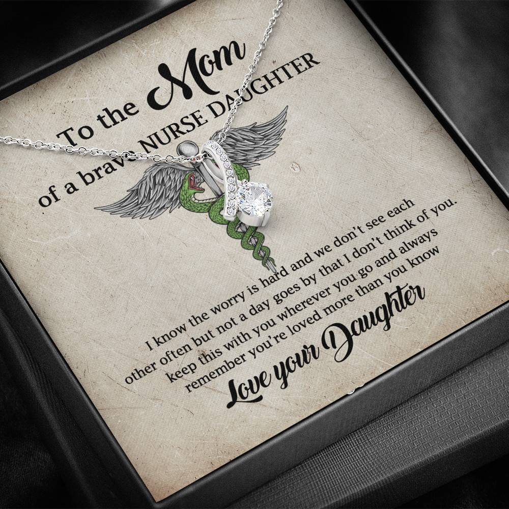 To the Mom of A Brave Nurse Daughter I Know the Worry Is Hard and We Don't See Each Other Alluring Beauty Necklace