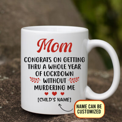 Alternative view of Personalized Mom Congrats on Getting Thru a Whole Year of Lockdown Mother's Day Ceramic Coffee Mug-Beer Stein