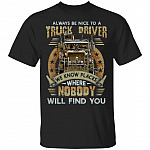 Always Be Nice To A Truck Gift, Black, Unisex T-Shirt