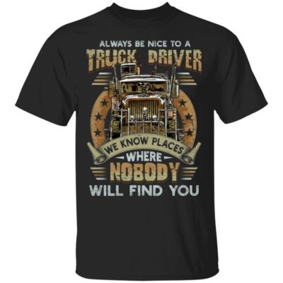 Always Be Nice To A Truck Gift, Black, Unisex T-Shirt