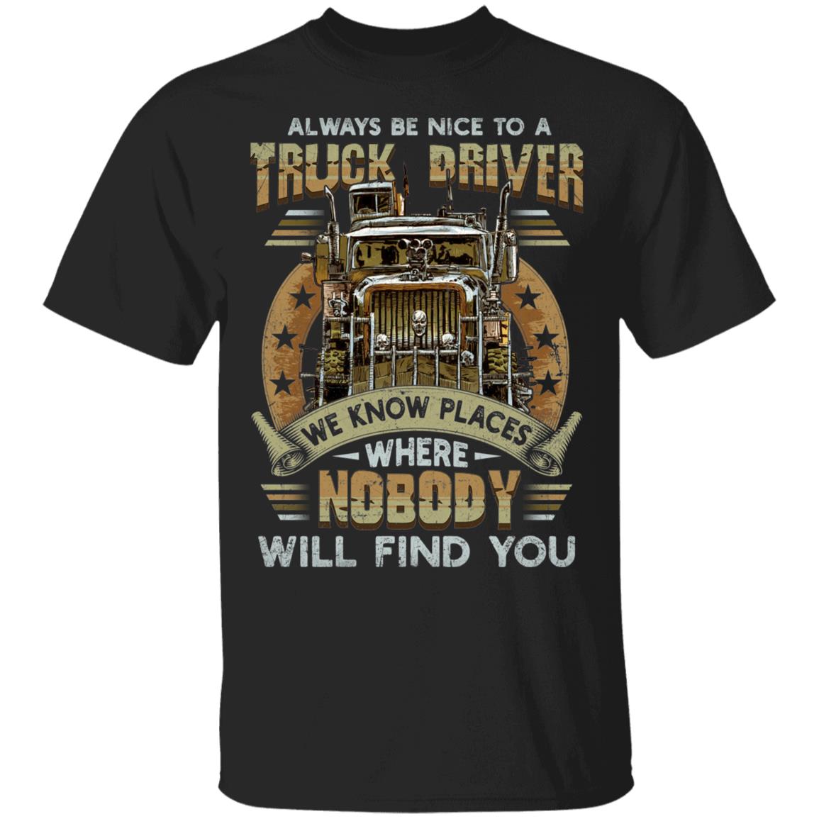 Always Be Nice To A Truck Gift, Black, Unisex T-Shirt