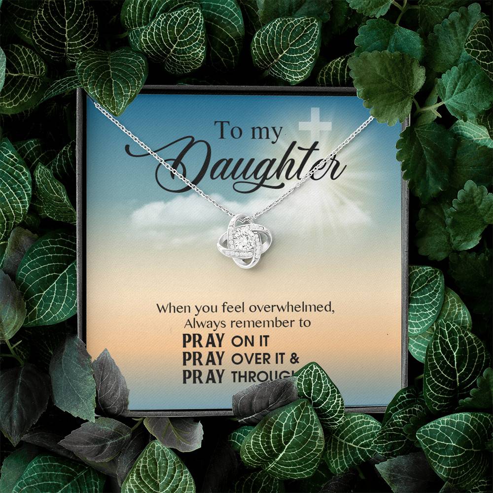 to My Daughter When You Feel Overwhelmed Pray on It Pray Over It Love Knot Pendant Necklace