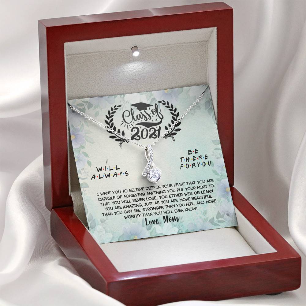 Class Of 2021 I Want You To Believe Deep In Your Heart Alluring Beauty Necklace - Graduation Gifts From Mom