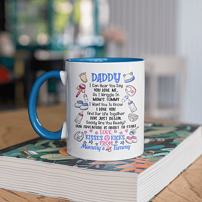 Daddy I Can Hear You Say You Love Me as I Wriggle in Mommy's Tummy Mug