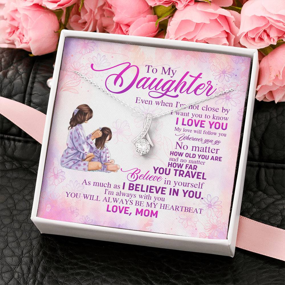To My Daughter Even When I'm Not Close By I Want You To Know I Love You Alluring Beauty Necklace