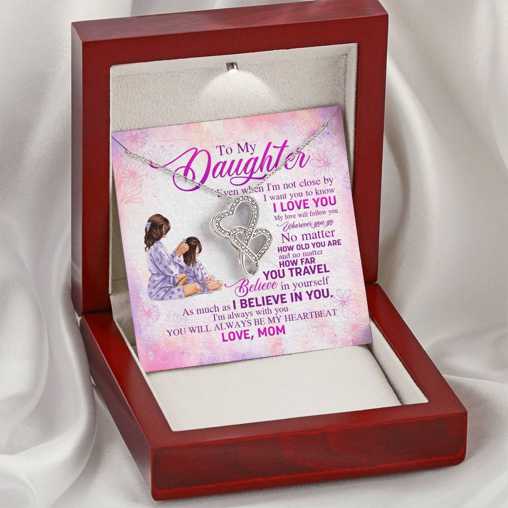 To My Daughter Even When I'm Not Close By I Want You To Know I Love You Double Hearts Necklace