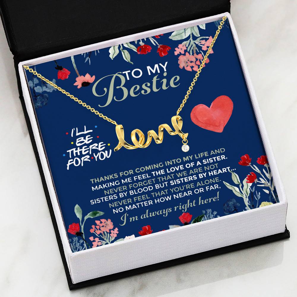 To My Bestie I'll Be There For You Thanks For Coming Into My Life Scripted Love Necklace