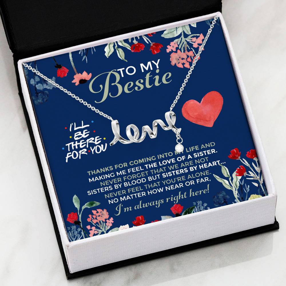 To My Bestie I'll Be There For You Thanks For Coming Into My Life Scripted Love Necklace