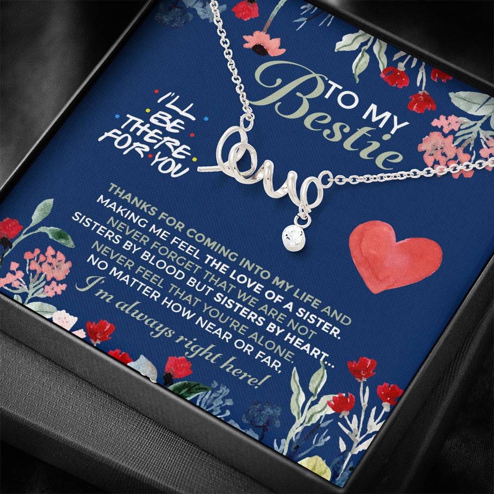 To My Bestie I'll Be There For You Thanks For Coming Into My Life Scripted Love Necklace
