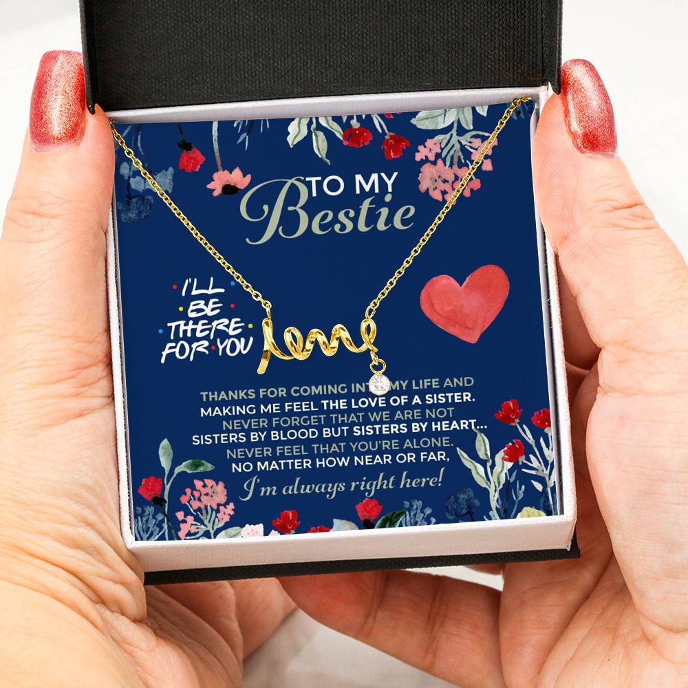 To My Bestie I'll Be There For You Thanks For Coming Into My Life Scripted Love Necklace