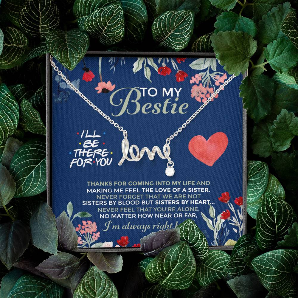 To My Bestie I'll Be There For You Thanks For Coming Into My Life Scripted Love Necklace