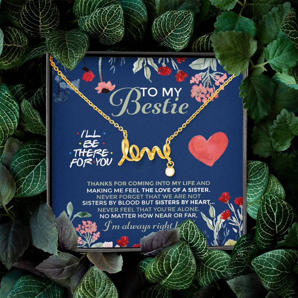 To My Bestie I'll Be There For You Thanks For Coming Into My Life Scripted Love Necklace