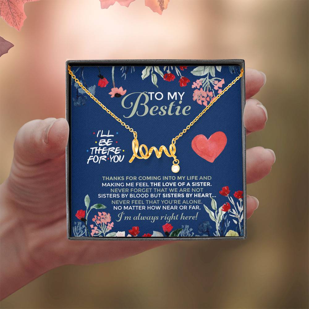 To My Bestie I'll Be There For You Thanks For Coming Into My Life Scripted Love Necklace