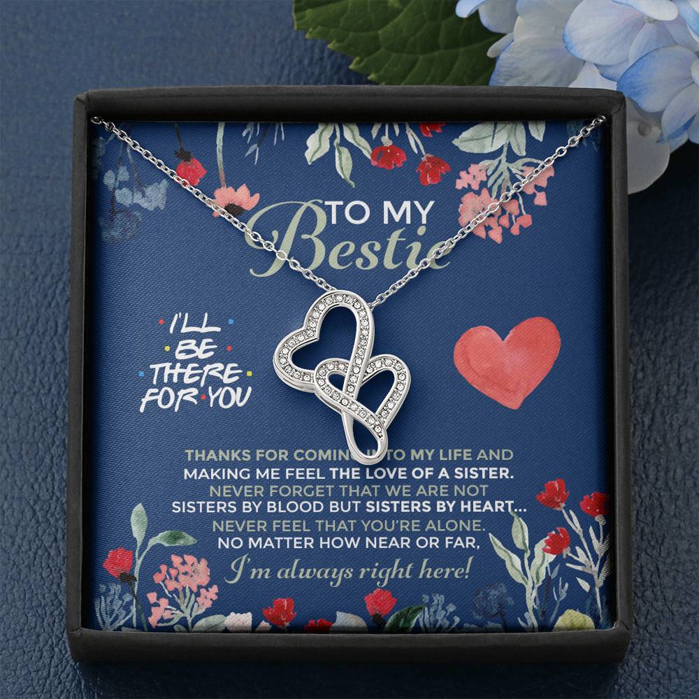 To My Bestie I'll Be There For You Thanks For Coming Into My Life Double Hearts Necklace