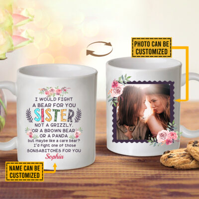 Alternative view of Personalized Photo I Would Fight A Bear For You Sister Bestie Print On 2 Sides Ceramic Coffee Mug - Water Bottle