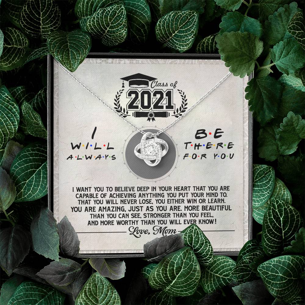 Class Of 2021 i Will Be There For You Love Knot Pendant Necklaces - Graduation Gift For Her
