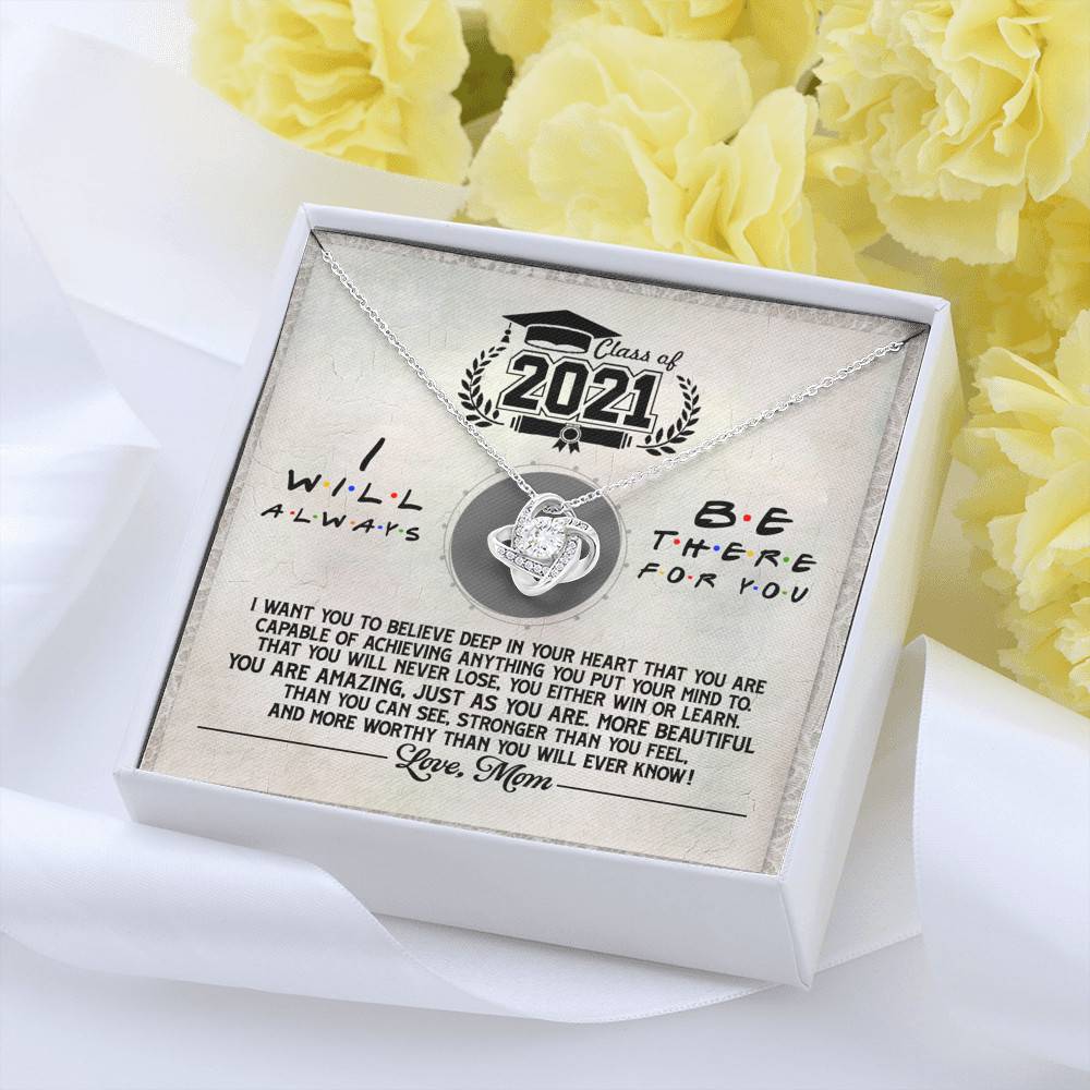 Class Of 2021 i Will Be There For You Love Knot Pendant Necklaces - Graduation Gift For Her