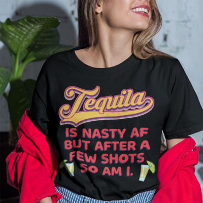 Alternative view of Tequila Is Nasty AF But After A Few Shots So I Am T-Shirt - Funny Tequila Shirt For Women