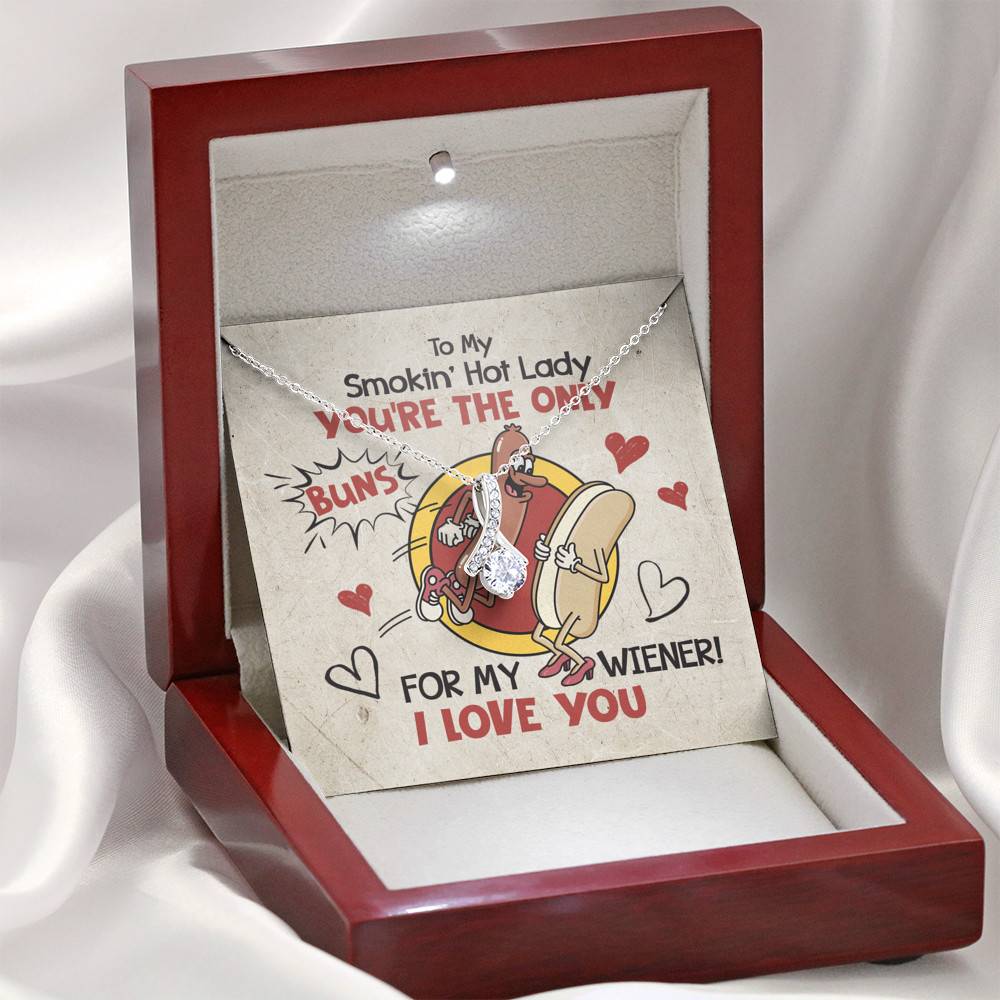 To My Smokin' Hot Lady You're The Only Buns For My Wiener I Love You Alluring Beauty Necklace