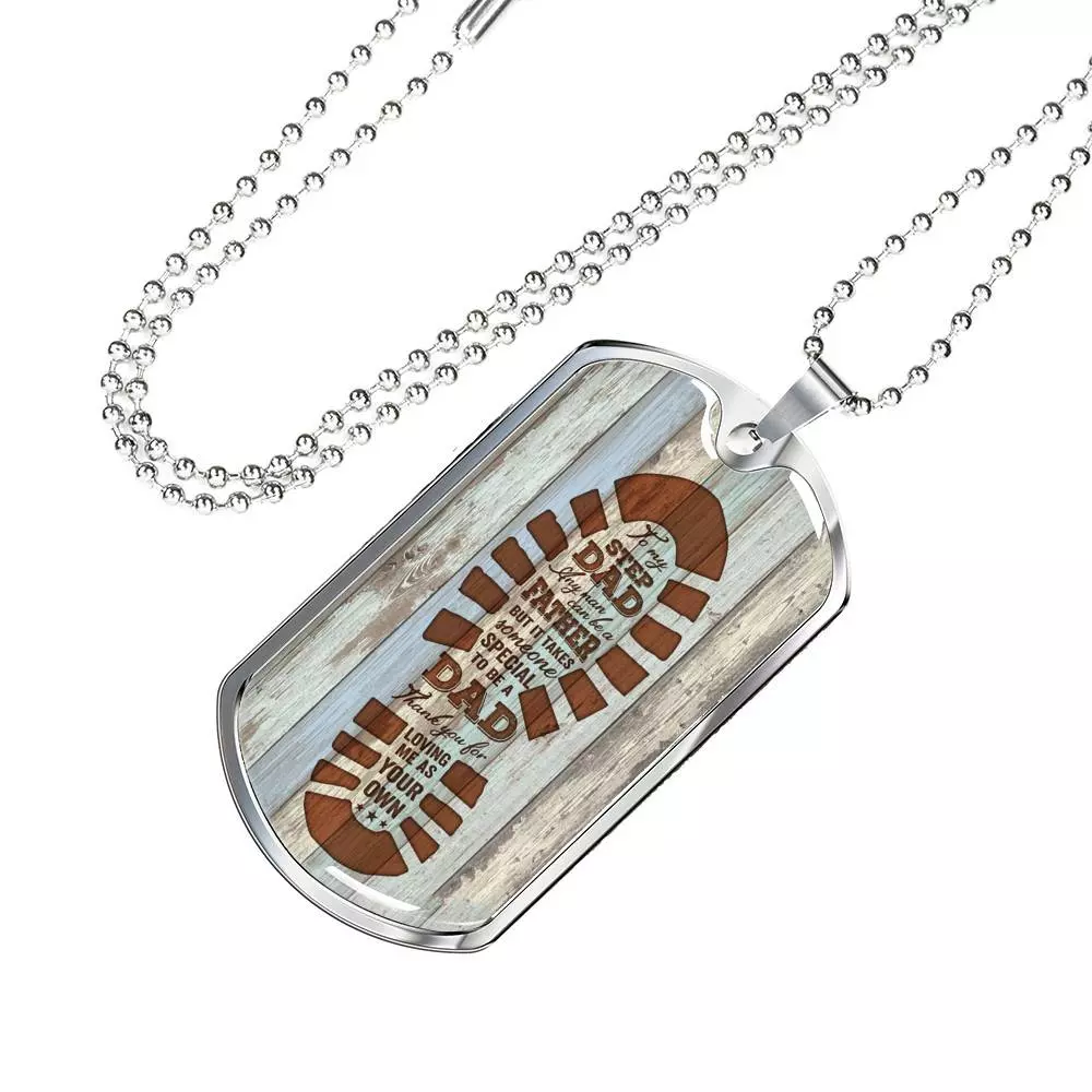 To My Step Dad Any Man Can Be A Father But It Takes Someone Special To Be A Dad Dog Tag Necklace To My Step Dad Any Man Can Be A Father But It Takes Someone Special To Be A Dad Dog Tag Necklace