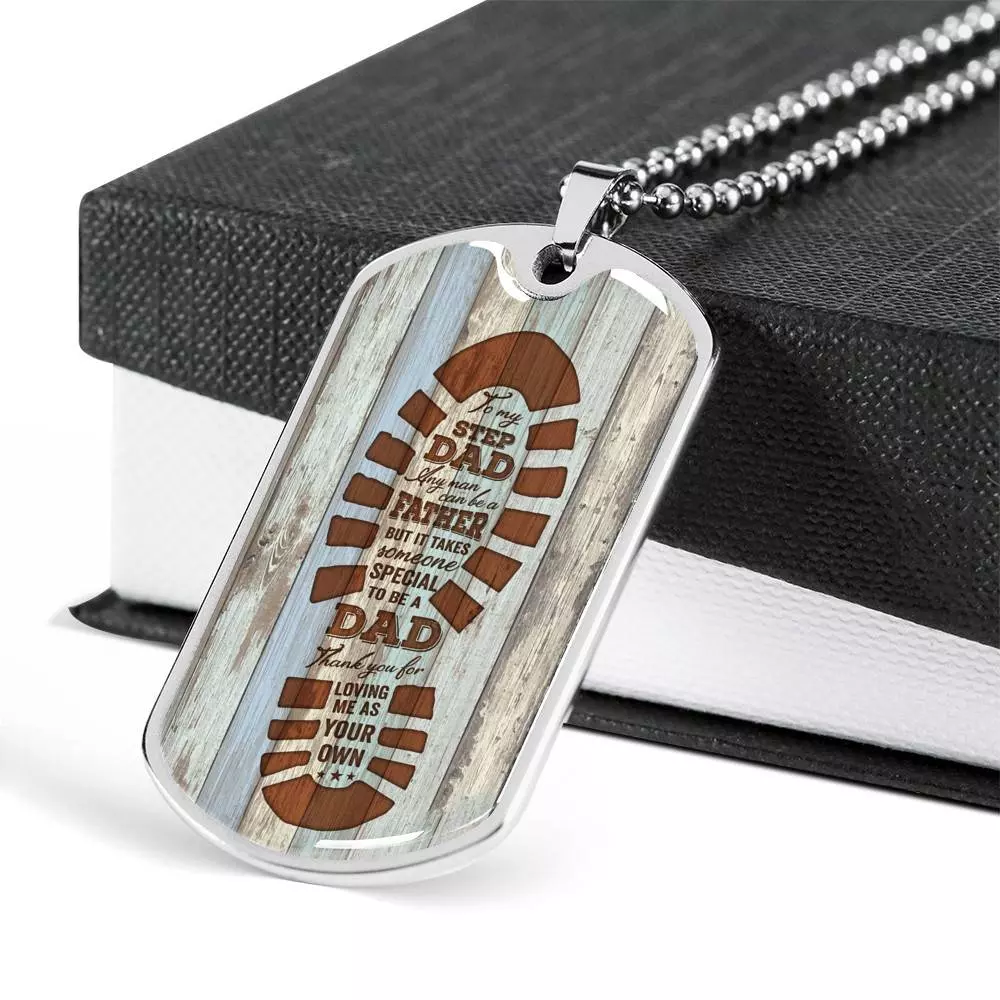 To My Step Dad Any Man Can Be A Father But It Takes Someone Special To Be A Dad Dog Tag Necklace To My Step Dad Any Man Can Be A Father But It Takes Someone Special To Be A Dad Dog Tag Necklace