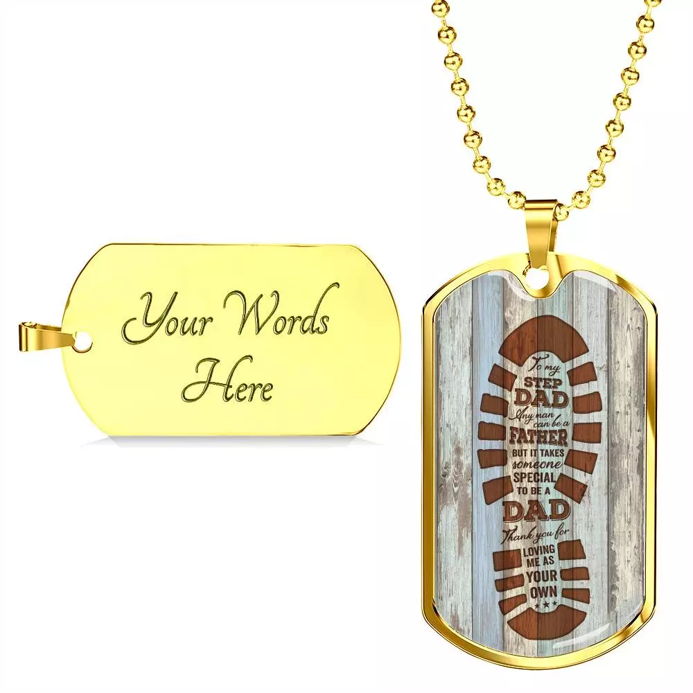 To My Step Dad Any Man Can Be A Father But It Takes Someone Special To Be A Dad Dog Tag Necklace To My Step Dad Any Man Can Be A Father But It Takes Someone Special To Be A Dad Dog Tag Necklace
