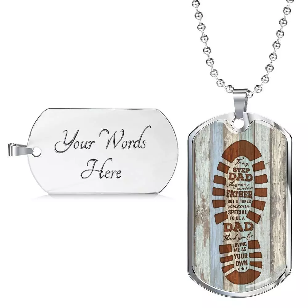 To My Step Dad Any Man Can Be A Father But It Takes Someone Special To Be A Dad Dog Tag Necklace To My Step Dad Any Man Can Be A Father But It Takes Someone Special To Be A Dad Dog Tag Necklace