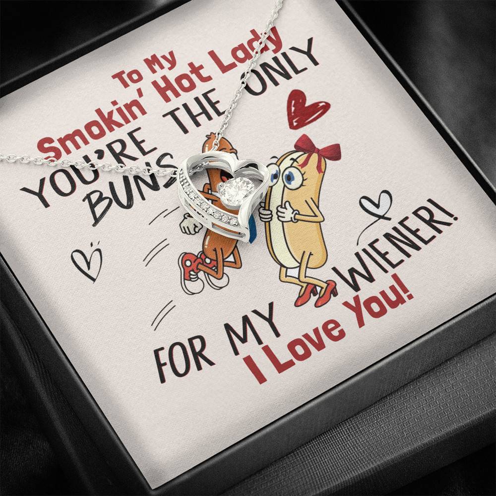 To My Smokin' Hot Lady You're The Only Buns For My Wiener I Love You Forever Love Necklace
