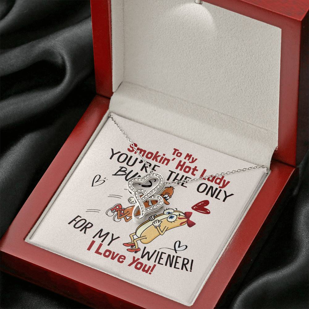 To My Smokin' Hot Lady You're The Only Buns For My Wiener I Love You Double Hearts Necklace