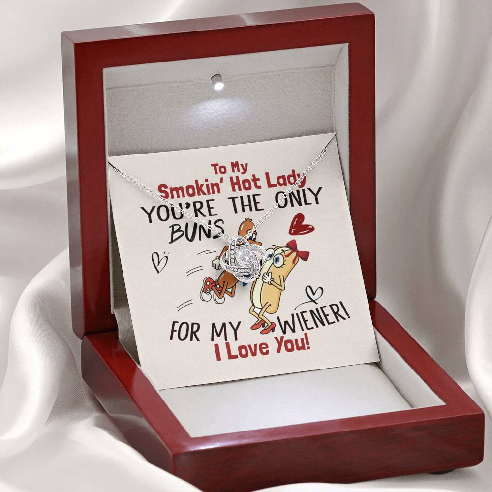 To My Smokin' Hot Lady You're The Only Buns For My Wiener I Love You Love Knot Necklace