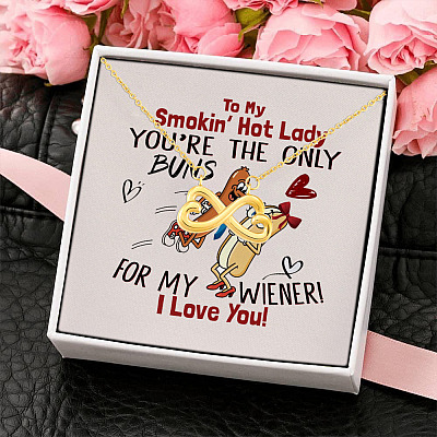 To My Smokin' Hot Lady You're The Only Buns For My Wiener I Love You Infinity Heart Pendant Necklace