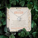To My Future Wife I Was A Little Late To Be Your First Love I Love You Always And Forever Love Knot Necklace