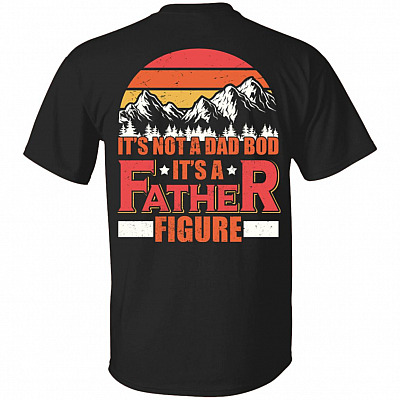 It's Not A Dad Bod It's A Fatheshirt, Black, Unisex T-Shirt