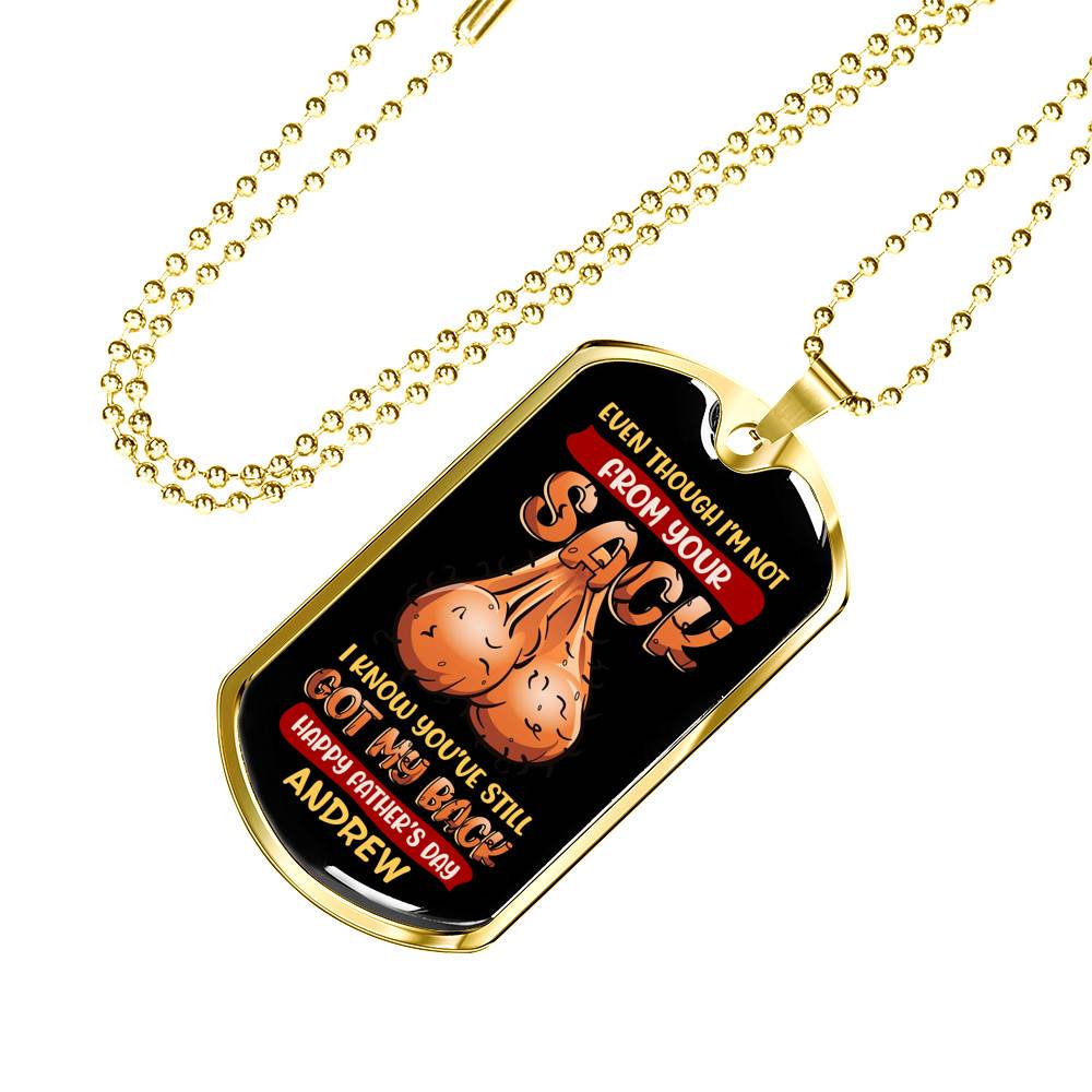 Personalized Even Though I'm Not from Your Sack I Know You've Still Got My Back Dad Balls Dog Tag Pendant Necklace