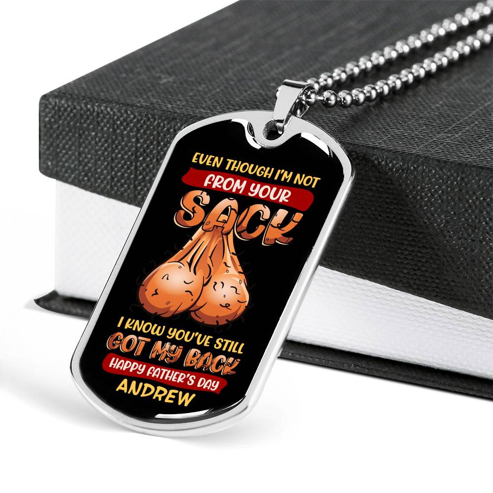 Personalized Even Though I'm Not from Your Sack I Know You've Still Got My Back Dad Balls Dog Tag Pendant Necklace