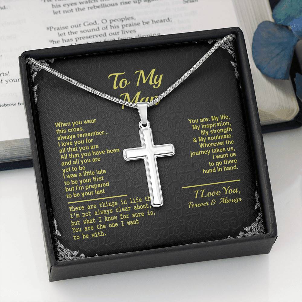 To My Man When You Wear This Cross Always Remember I Love You For All That You Are Artisan Crafted Cross Necklace To My Man When You Wear This Cross Always Remember I Love You For All That You Are Artisan Crafted Cross Necklace