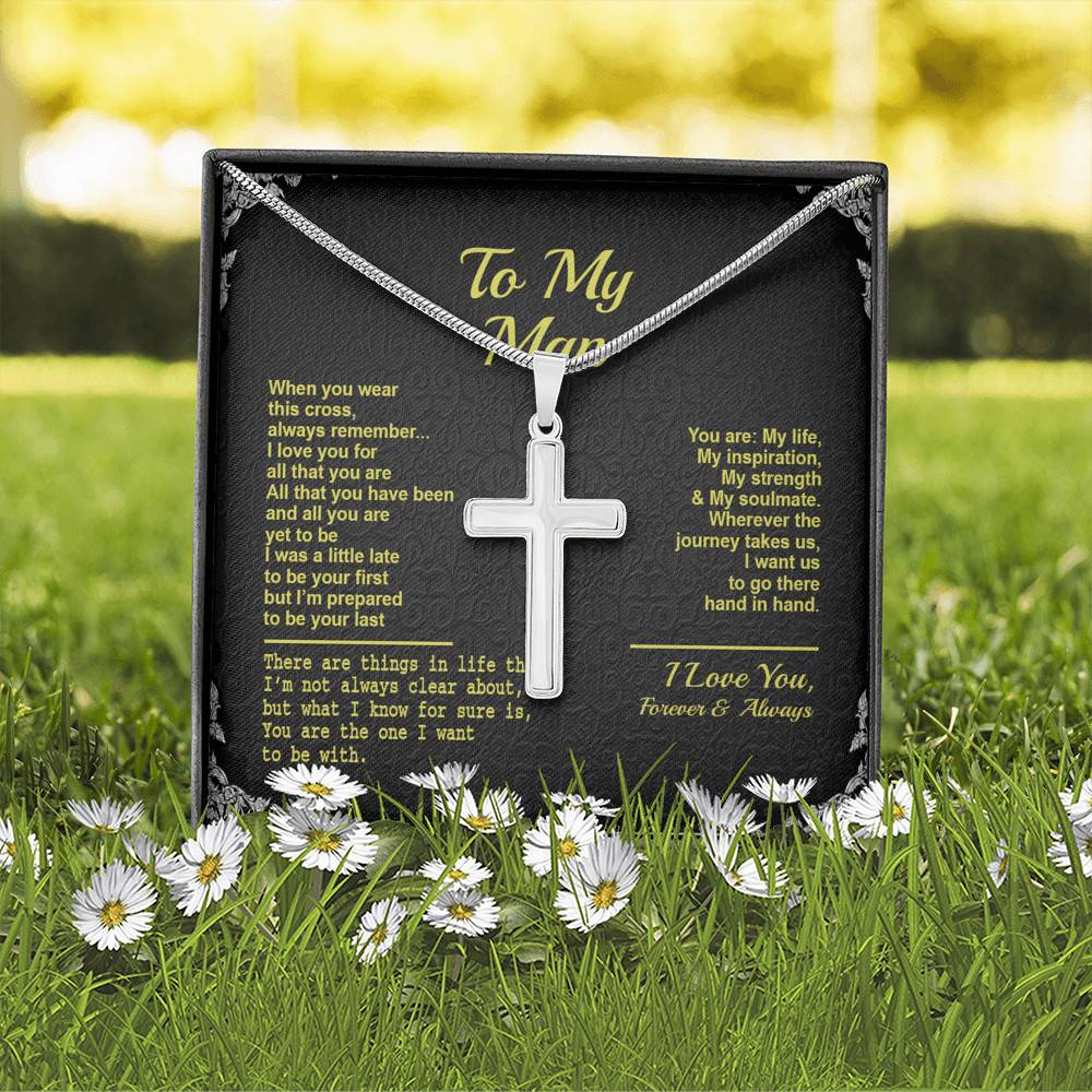 To My Man When You Wear This Cross Always Remember I Love You For All That You Are Artisan Crafted Cross Necklace To My Man When You Wear This Cross Always Remember I Love You For All That You Are Artisan Crafted Cross Necklace