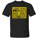I Have Gone 0 Days Gift, Black, Unisex T-Shirt