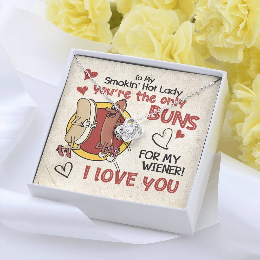 To My Smokin’ Hot Lady You’re the Only Buns for My Wiener I Love You Love Knot Pendant Necklace