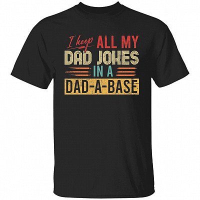 I Keep All My Dad Jokes Shirt, Black, Unisex T-Shirt