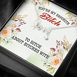 You're My Favorite Bitch To Bitch About Bitches With Scripted Love Pendant Necklace - Bestie Necklaces for Women