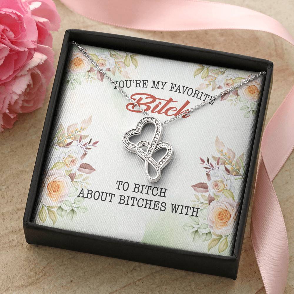 You're My Favorite Bitch To Bitch About Bitches With Bestie Double Hearts Pendant Necklace - Necklaces for Women