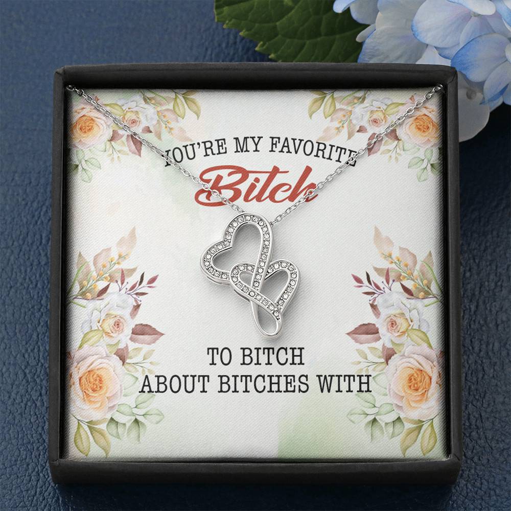 You're My Favorite Bitch To Bitch About Bitches With Bestie Double Hearts Pendant Necklace - Necklaces for Women