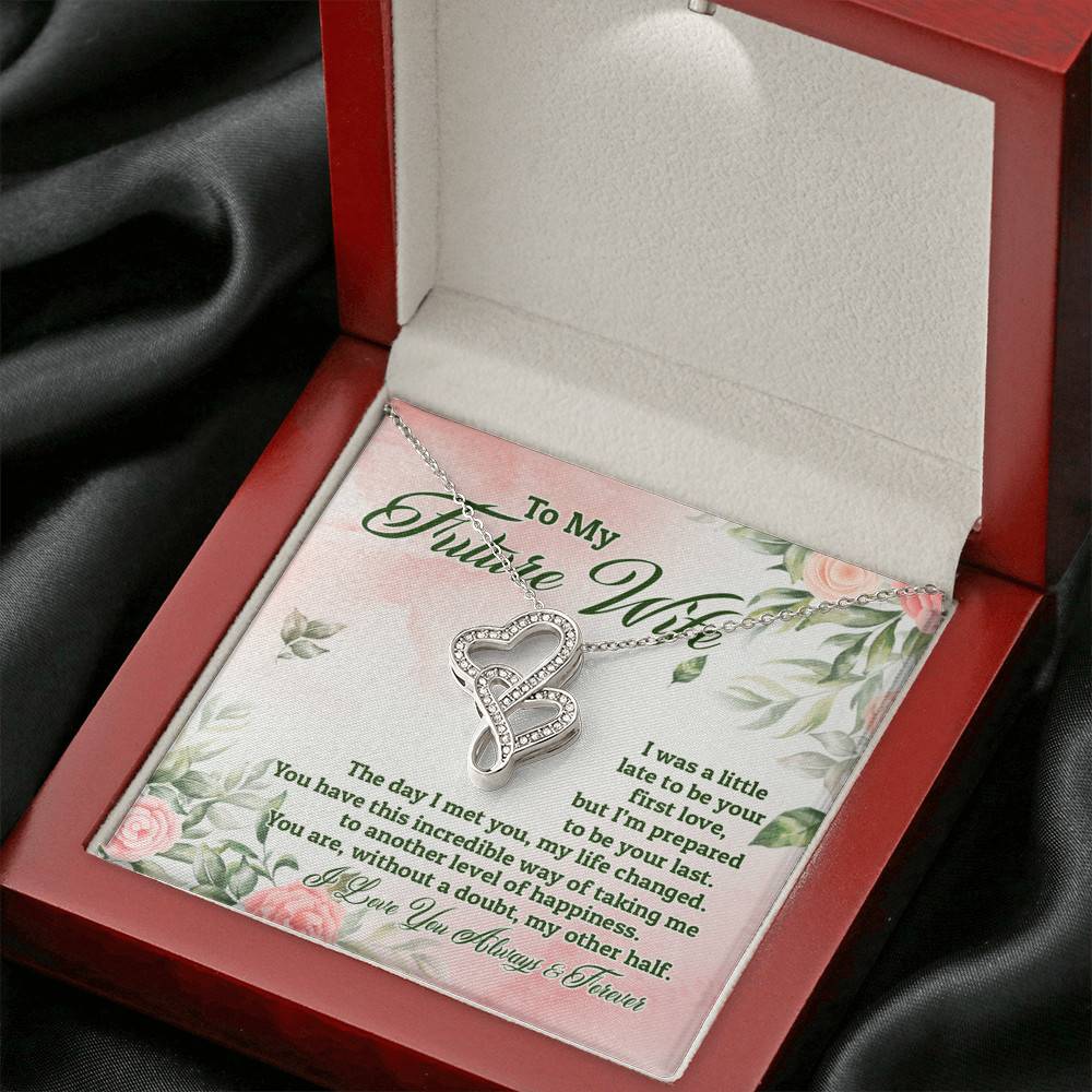 To My Future Wife I Was A Little Late To Be Your First Love But I'm Prepared To Be Your Last Double Hearts Pendant Necklace