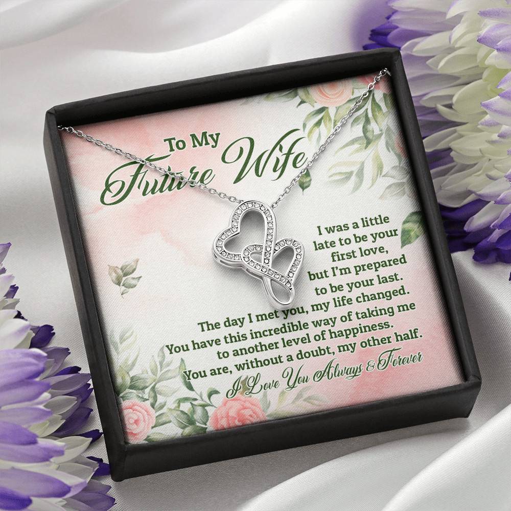To My Future Wife I Was A Little Late To Be Your First Love But I'm Prepared To Be Your Last Double Hearts Pendant Necklace
